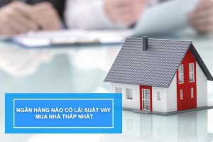 Lãi suất vay mua nhà ngân hàng nào thấp nhất tháng 11/2020?